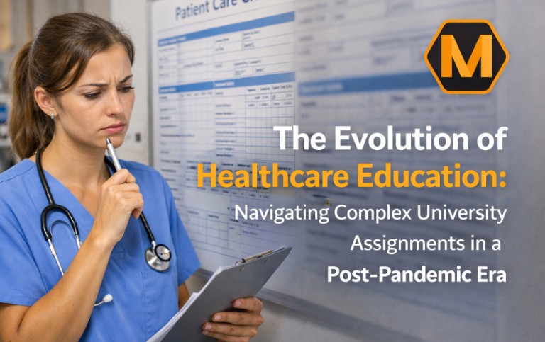 The Evolution of Healthcare Education: Navigating Complex University Assignments in a Post-Pandemic Era